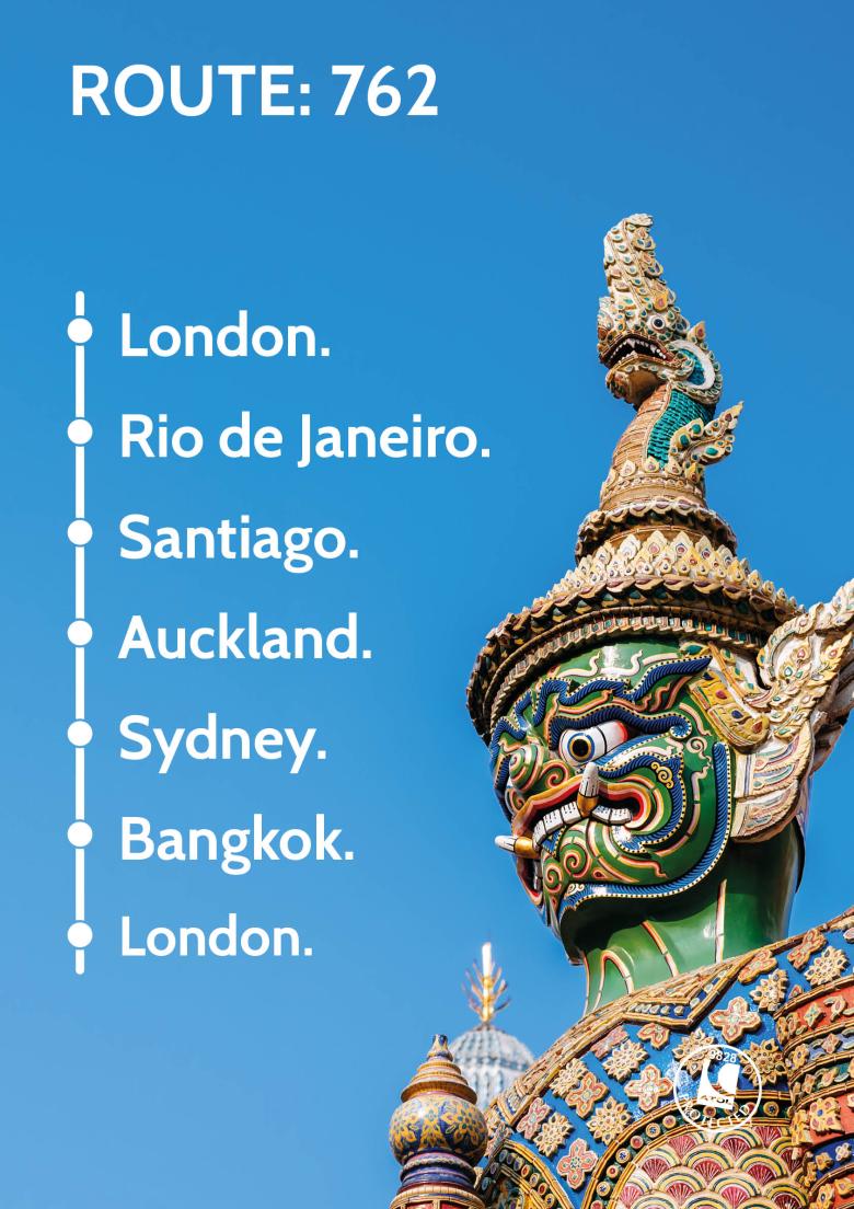 Travel Nation Flight Route 762 | London - Rio de Janeiro - Santiago - Auckland – Sydney - Bangkok - London Travel Nation Flight Route 762 | London - Rio de Janeiro - Santiago - Auckland – Sydney - Bangkok - London